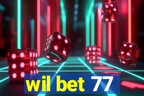 wil bet 77